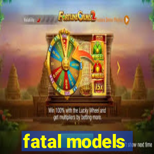 fatal models